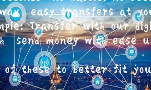 Sure! Here are a few short English copy ideas for digital wallet transfers:

1. **