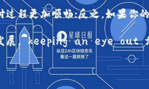 在数字化时代，钱包的概念也发生了巨大的变化。从最初的纸币、硬币，到如今的数字钱包，不仅极大地方便了我们的生活，也带来了很多新的问题和困惑。今天，我们就来聊一聊数字钱包这一话题，看看我们是否需要充钱到数字钱包中，以及相关的使用技巧和秘诀。

  数字钱包的专家独家解析：你真的需要充钱吗？ / 
 guanjianci 数字钱包,充钱,电子支付 /guanjianci 

什么是数字钱包？
说真的，数字钱包就是一种可以让你在网上或者通过手机进行交易的工具。它可以存储你的信用卡、借记卡信息，还有一些应用内支付的功能。你可以把钱存到这个钱包里，随时随地进行支付。想想看，你再也不用在口袋里找零钱了，这不是太方便了么？

数字钱包的优势
使用数字钱包有很多好处，首先就是安全性。说到安全，大多数数字钱包都采取加密措施来保护用户的资金和信息。如果你使用的是知名品牌的数字钱包，比如支付宝、微信支付或者Apple Pay等，你就可以放心使用，不用担心盗刷的问题。

其次是便利性。你懂的，现代生活节奏快，谁还会像以前一样带一堆现金出门呢？只要手机在手，随时随地都能支付。而且，有些数字钱包还提供优惠和返现活动，用起来更划算。

充钱的必要性
现在的问题是，我们真的需要往数字钱包里充钱吗？答案并不是那么简单。首先，充钱到数字钱包的意义在于方便支付。如果你经常在线购物或使用各种社交应用，那么在钱包里预存一些钱，确实能够让你的支付体验更加顺畅。

但是，如果你只是偶尔使用数字钱包，可能就没有必要经常充钱。很多数字钱包支持直接从你银行账户或信用卡实时扣款，当然，如果你希望免去每次支付时的输入手续，可以选择提前充钱。

如何合理充钱？
假如你决定要充钱，那么如何合理充钱呢？首先，设定一个预算。就像你去超市购物前会先计划好花多少钱，使用数字钱包也应该这样。通过制定一个月度预算，你可以控制自己的支出，避免因为使用数字钱包而冲动消费。

其次，选择合适的充钱方式。如果你的数字钱包支持从银行转账，那么可以考虑这种方式，因为通常银行转账的手续费较低。而如果你使用信用卡充钱，也要了解清楚相关的手续费和利息，合理规划，才能让你的钱包充得更划算。

使用数字钱包的小技巧
除了充钱，我们在使用数字钱包时，还有一些小技巧可以分享给大家。比如说，有些钱包会提供特定商家的优惠活动，假如你平时常用某些平台购物，不妨先看看这些优惠信息，利用好优惠券和活动，能让你省不少钱。

另外，定期检查你的数字钱包交易记录。这不仅是为了确保没有异常的交易发生，还能帮助你更好地了解自己的消费习惯，及时调整支出策略，避免不必要的超支。

安全使用数字钱包
当然，安全使用数字钱包也是不可忽视的部分。使用数字钱包时一定要设置强密码，并开启双重身份认证。此外，尽量避免在公共Wi-Fi环境下进行支付操作，以减少个人财务信息泄露的风险。

总结
总而言之，充不充钱到数字钱包，最终还是要根据个人的实际需求来决定。如果你是频繁使用数字钱包的用户，那么充一些钱会使整个支付过程更加顺畅；反之，如果你的使用频率不高，直接绑定信用卡或借记卡更为适宜。希望这些小秘诀能够帮助到你，让你在数字支付的海洋中，找到适合自己的一条航道！

随着科技的不断发展，数字钱包的功能和用途也在不断扩展，未来可能会有更多的创新和应用场景出现。所以，不妨继续关注这一领域的发展， keeping an eye out for new trends，保持对新技术的敏感度。

希望这篇文章能够帮助您更好地理解数字钱包的使用及其充钱的必要性！如果还有其它问题，欢迎随时提问哦！
