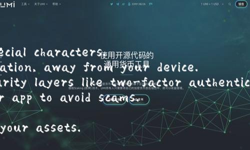 To add a password to your wallet, follow these steps depending on the type of wallet you are using (software or hardware wallet). Here’s a general guide:

### For Software Wallets:

1. **Open Your Wallet App**:
   Launch the software wallet application on your device.

2. **Access Settings**:
   Look for a settings or security tab in the app. This is usually represented by a gear icon.

3. **Find Password Protection Options**:
   In the settings menu, look for an option like 