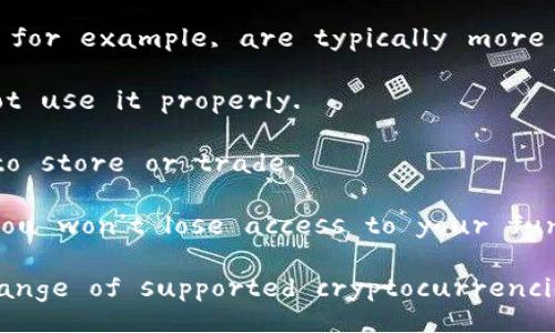 Choosing a blockchain wallet can be a bit overwhelming given the numerous options available, but it really comes down to your specific needs and preferences. Here are some popular types of wallets and recommendations for each:

### 1. **Software Wallets**
These are applications that you can download on your computer or smartphone.

- **Exodus**: A great choice for beginners due to its user-friendly interface and support for multiple cryptocurrencies. It allows easy swapping between assets within the wallet.
  
- **Atomic Wallet**: It supports a wide range of cryptocurrencies and offers a user-friendly experience. It also allows for the exchange of assets within the wallet.

### 2. **Hardware Wallets**
These are physical devices that store your cryptocurrency offline.

- **Ledger Nano S/X**: Known for their security features. The Nano X has Bluetooth capability, making it easier to use on mobile devices.
  
- **Trezor Model T**: Offers a touchscreen interface and supports a large number of cryptocurrencies while providing top-notch security.

### 3. **Web Wallets**
Accessible through your web browser; these wallets are very convenient.

- **Coinbase**: While primarily a cryptocurrency exchange, it also offers a web wallet. It's secure and very user-friendly, especially if you're new to crypto.

- **Binance**: Another exchange that offers a web wallet. It supports a vast array of cryptocurrencies and has many trading features.

### 4. **Mobile Wallets**
These are apps designed for mobile devices that allow you to manage your cryptocurrencies on the go.

- **Trust Wallet**: The official wallet of Binance, it supports numerous cryptocurrencies and has a simple interface. Great for those who need a mobile option.

- **Mycelium**: A highly rated mobile wallet, especially for Bitcoin users. It offers advanced features while being easy to use.

### Key Considerations When Choosing a Wallet

1. **Security**: Always prioritize wallets that provide strong security measures. Hardware wallets, for example, are typically more secure than software wallets.
  
2. **Usability**: Choose a wallet that you're comfortable using. If it's too complicated, you might not use it properly.

3. **Supported Cryptocurrencies**: Make sure the wallet supports the cryptocurrencies you intend to store or trade.

4. **Backup and Recovery Options**: Check how the wallet handles backups and recovery to ensure you won’t lose access to your funds.

In summary, the best wallet depends on what you prioritize—be it security, ease of use, or the range of supported cryptocurrencies. Always do thorough research into the options available and consider what suits your needs best.